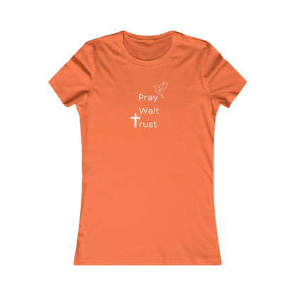 "Pray, Wait, Trust"  – Women's Favorite Tee