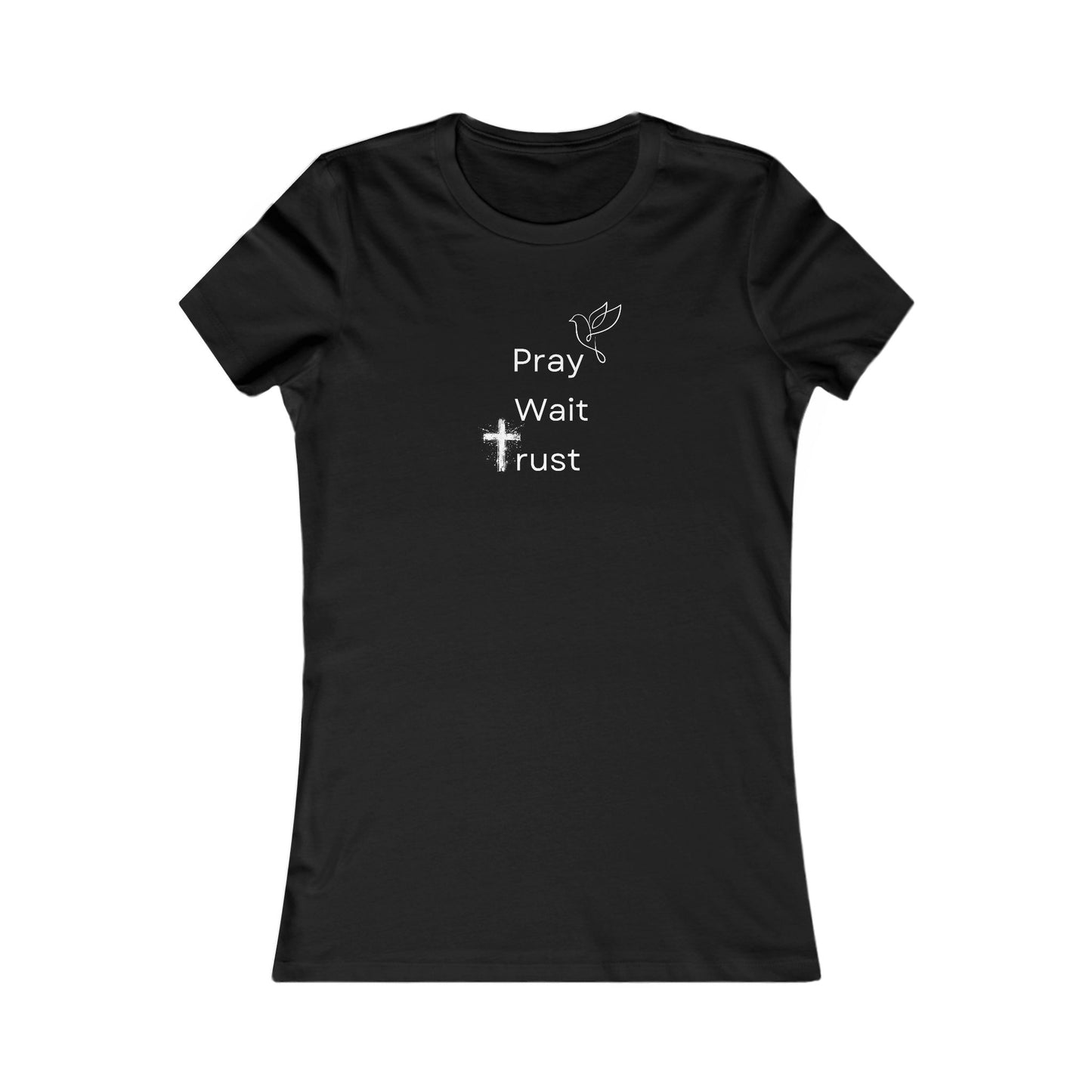 "Pray, Wait, Trust"  – Women's Favorite Tee