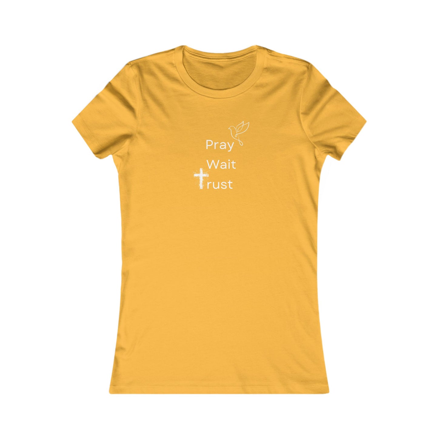 "Pray, Wait, Trust"  – Women's Favorite Tee