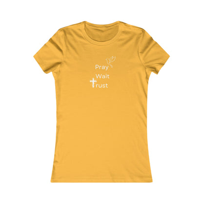 "Pray, Wait, Trust"  – Women's Favorite Tee